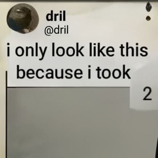 [Description] A photo of a man wearing a black hoodie and a white shirt. The text at the top of the image is ` [Text] dril [newline] @dril [newline]  i only look like this [newline]  because i took [newline]  2 [newline]  a