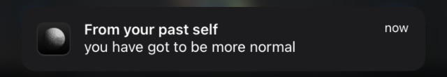 A screenshot of a notification from Co-Star, an astrology app. The notification says "From your past self: you have got to be more normal"