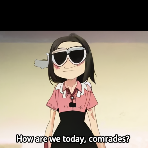 [Description] Anime clip of a girl wearing sunglasses and a short skirt, smiling and saying ` [Text]How are we today, comrades?