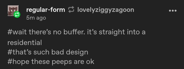 regular-form reblogged from lovelyziggyzagoon
5m ago

#wait there's no buffer. it's straight into a residential 
#that's such bad design
#hope these peeps are ok