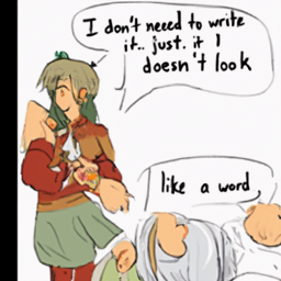  I don't need to write
 it. just. it
 doesn't look
 like a word.