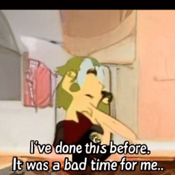  I've done this before.
 It was a bad time for me.