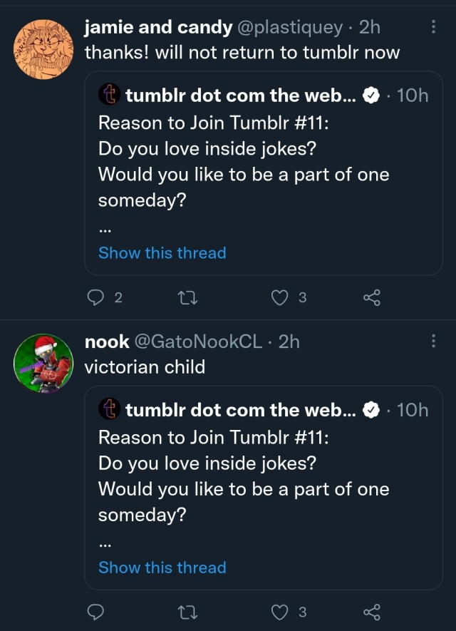 Quote Retweet by jamie and candy @plastiquey 2 hours ago:
thanks! will not return to tumblr now

Quote Retweet by nook @GatoNookCL 2 hours ago:
victorian child

