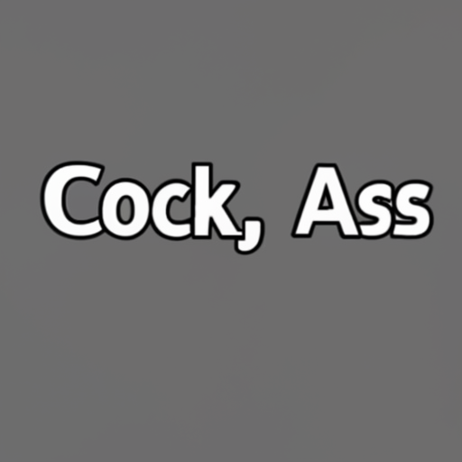 [Description] a black screen with white text that says ` [Text]Cock, Ass