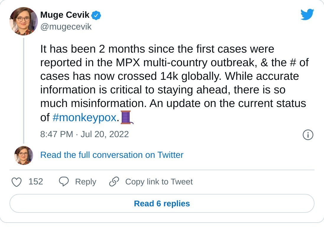 It has been 2 months since the first cases were reported in the MPX multi-country outbreak, & the # of cases has now crossed 14k globally. While accurate information is critical to staying ahead, there is so much misinformation. An update on the current status of #monkeypox.🧵

— Muge Cevik (@mugecevik) July 20, 2022