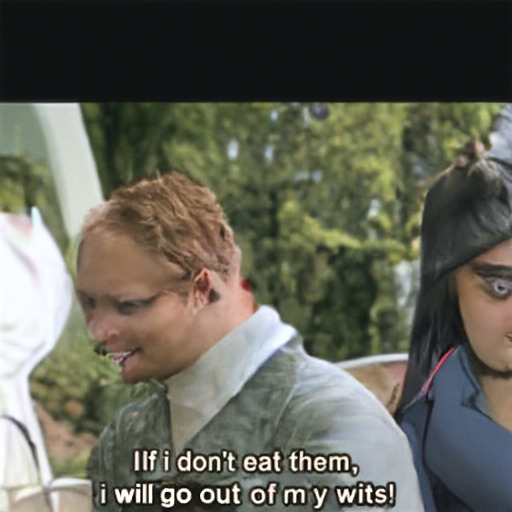  If i don't eat them,
 i will go out of my wits!