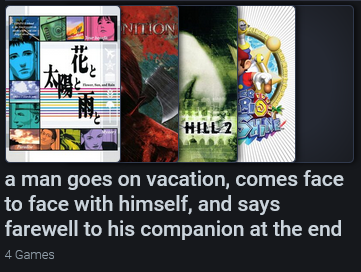 a Backloggd list: a man goes on vacation, comes face to face with himself, and says farewell to his companion at the end