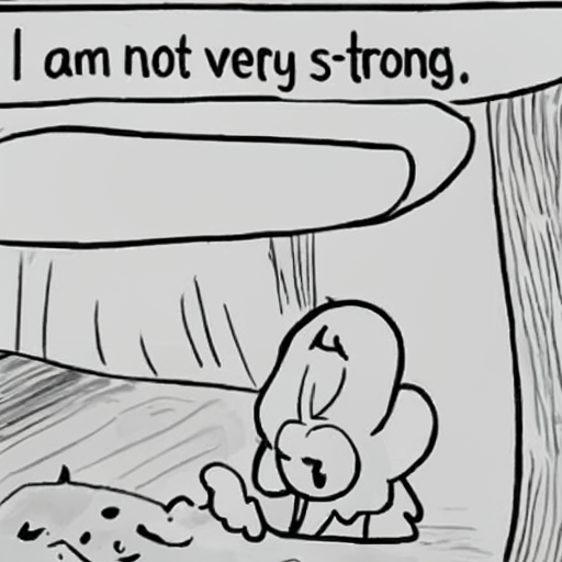 [Description] Cartoon by PERSON titled 'I am not very smart. [Text] I am not very s-trong.