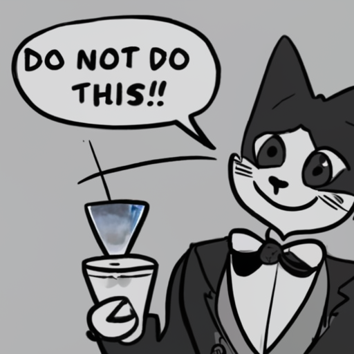 [Description] cartoon of a cat wearing a tuxedo and bow tie, smiling and holding a cocktail glass. Caption: Do Not Do, This! [Text]DO NOT DO [newline] THIS!!